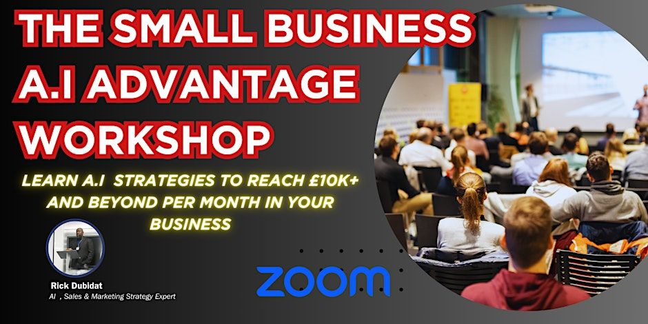 The Small Business A.I Advantage Workshop – How to scale your business to £10k a month with A.I